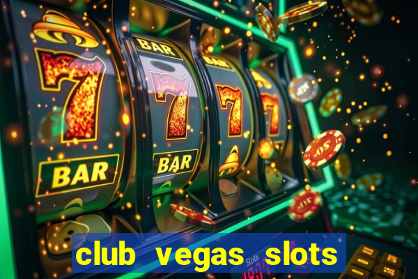 club vegas slots casino games 777